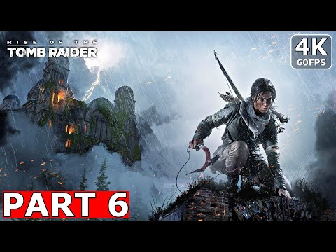 Rise of the Tomb Raider Gameplay Walkthrough Part 6 [4K 60FPS] No Commentary
