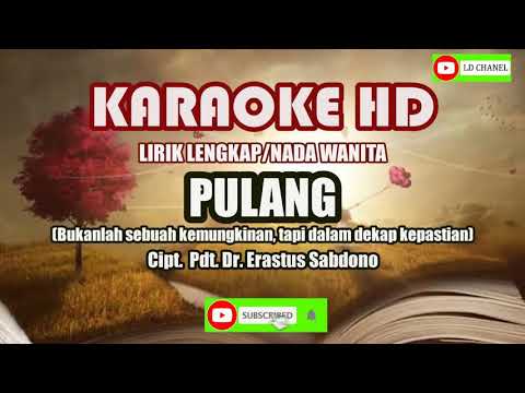 Karaoke Rohani PULANG Cipt. Pdt. Dr. Erastus Sabdono//Nada Wanita//Lirik Lengkap