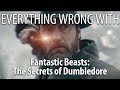 Everything Wrong With Fantastic Beasts: The Secrets of Dumbledore