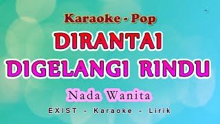 Download lagu Dirantai Digelangi Rindu - Karaok NADA WANITA - Exist - Pop Malaysia mp3 Download lagu Dirantai Digelangi Rindu - Karaok NADA WANITA - Exist - Pop Malaysia mp3