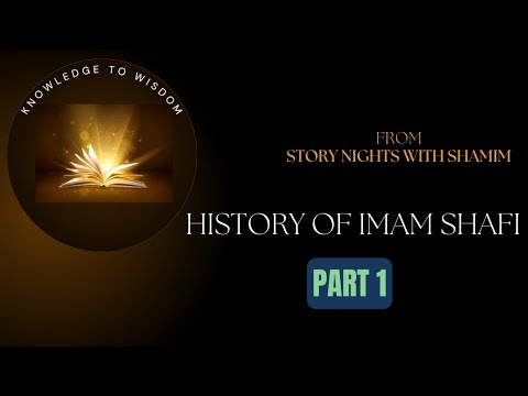 History of Imam Shafi (Part 1) II Story Night with Shamim II Knowledge to Wisdom
