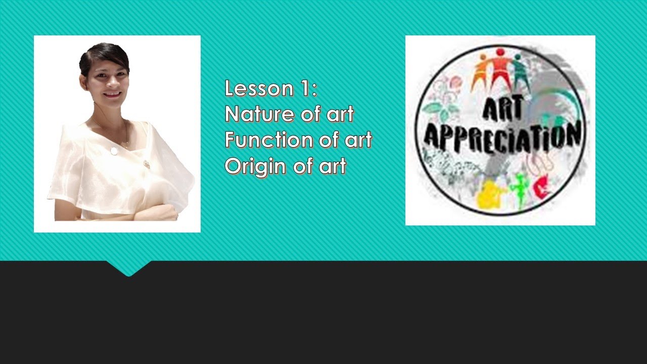 Lesson 1:  (Art Appreciation)The Meaning and Importance of Art