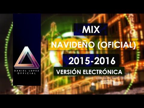 Mix Navideño 2015-2016 - OFICIAL - Versión Electrónica - Musica de Navidad -Mix Bailable 2015