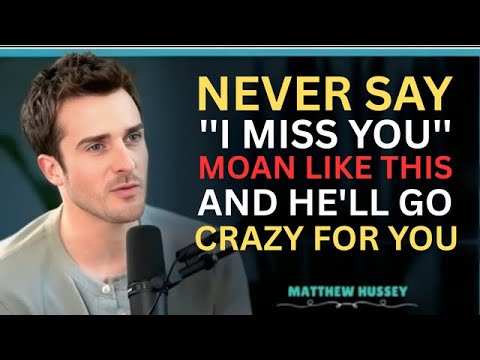 Don’t Say ‘I Miss You’ — Make Him Feel It Without Words 😍 (Matthew Hussey Style Motivation Speech.