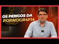 OS PERIGOS DA PORNOGRAFIA Vício Em Pornografia O Mal Da Pornografia Para O Homem