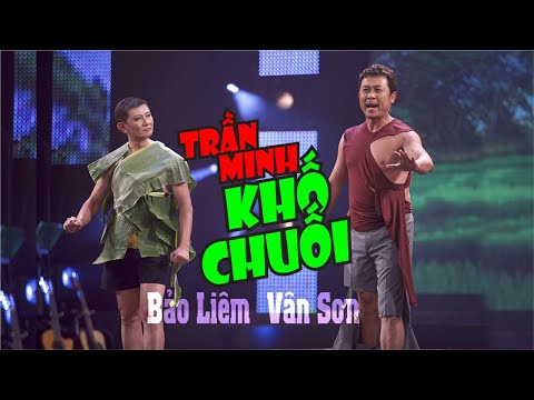 VAN SON 😊 Hài Kịch | TRẦN MINH KHỐ CHUỐI Vân Sơn - Bảo Liêm