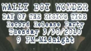 Wally Boy Wonder - Day Of The Rising Tide - Record Release Party 330