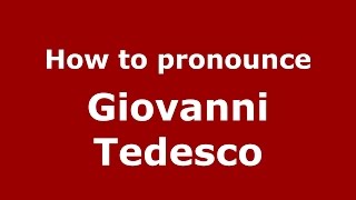 How to pronounce Giovanni Tedesco