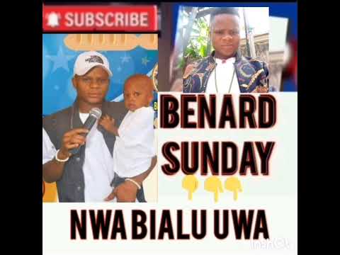 BERNARD SUNDAY- Nwa Bialu Uwa   #benard_sunday_nwa_bialu_uwa #izudon nwaguy #igbomusic