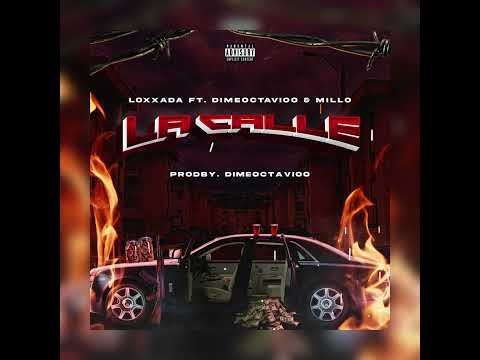 La CaLLe Loxxada ft DimeOctavioo, Millo