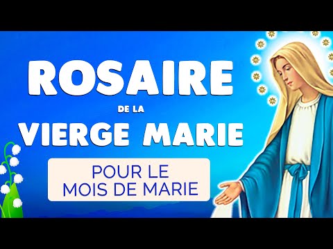🙏 ROSAIRE de la VIERGE MARIE 🙏 Puissant Rosaire pour le MOIS de Marie