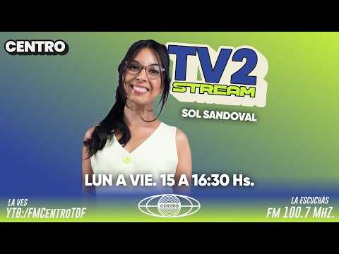 FM Centro | EN VIVO - TV2 STREAM con la conducción de Sol Sandoval