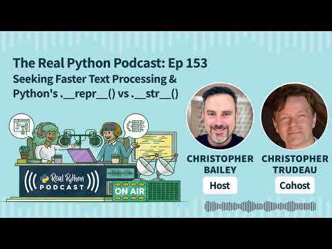 Seeking Faster Text Processing & Python's .__repr__() vs .__str__() | Real Python Podcast #153