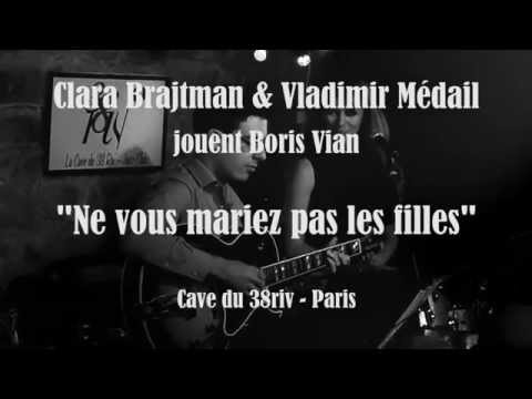Ne vous mariez pas les filles / Clara Brajtman & Vladimir Médail