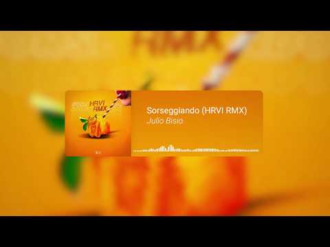 Julio Bisio - Sorseggiando (HRVI RMX)