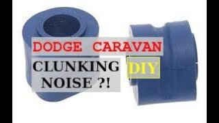 DODGE CARAVAN CLUNKING NOISE ?! DODGE CARAVAN SWAY BAR BUSHINGS REPLACEMENT