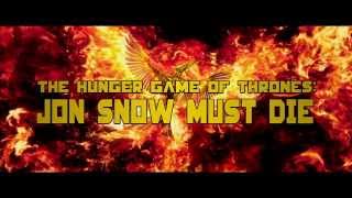 The Hunger Game of Thrones: Jon Snow Must Die (Trailer)