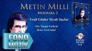 Metin Milli - Yeşil Gözler Siyah Saçlar