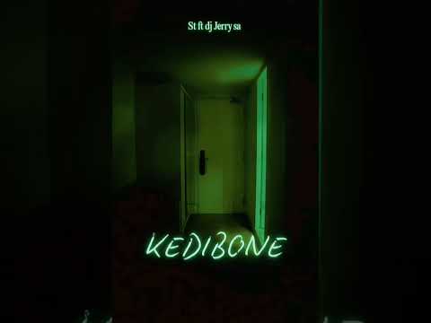 St ft dj Jerry sa - kedibone 