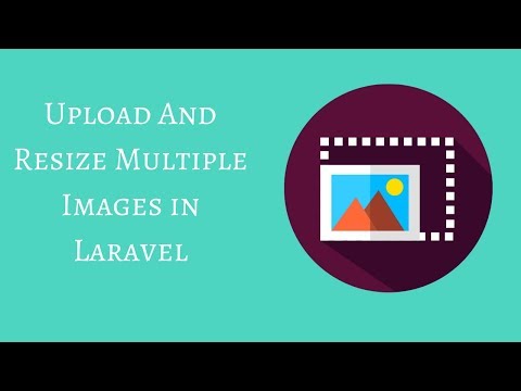 Upload and Resize Multiple Images in Laravel