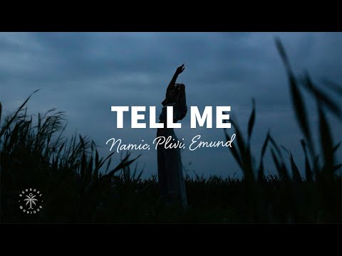 Namic, Plivi - Tell Me (Lyrics) ft. Emund