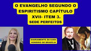 O EVANGELHO SEGUNDO O ESPIRITISMO CAPÍTULO XVII- ITEM 3.SEDE PERFEITOS