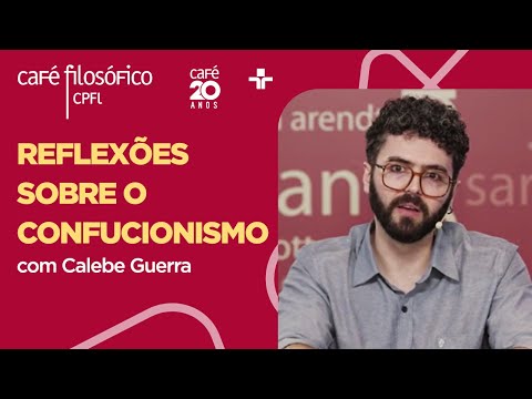 Café Filosófico | REFLEXÕES SOBRE O CONFUCIONISMO – Calebe Guerra