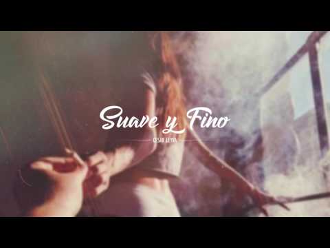 Cesar Leyva - Suave y Fino🍃(Prod.Catarsis.Rec)