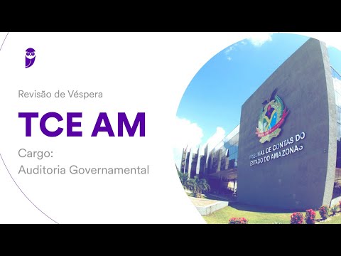 Revisão de Véspera TCE AM - Auditoria Governamental