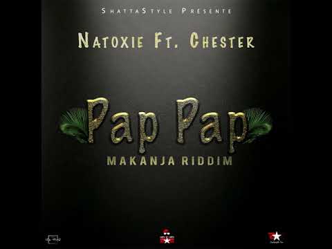 Natoxie & Chester - Pap Pap (Makanja Riddim) 2020