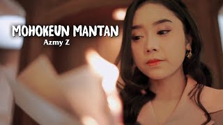 Download lagu MOHOKEUN MANTAN ~ AZMY Z mp3