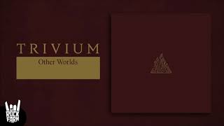 Trivium - Other Worlds