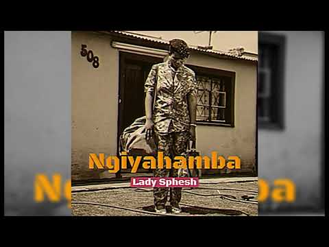Lady Sphesh - Ngiyahamba (Official Audio)