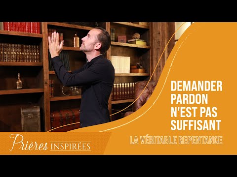 Demander pardon n'est pas suffisant (La vraie repentance) - Prières inspirées - Jérémy Sou...