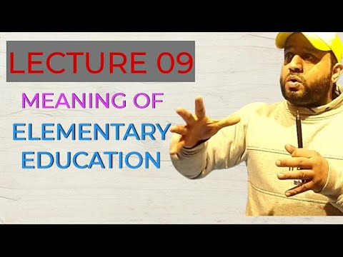 MEANING OF ELEMENTARY EDUCATION BG 5TH SEMESTER