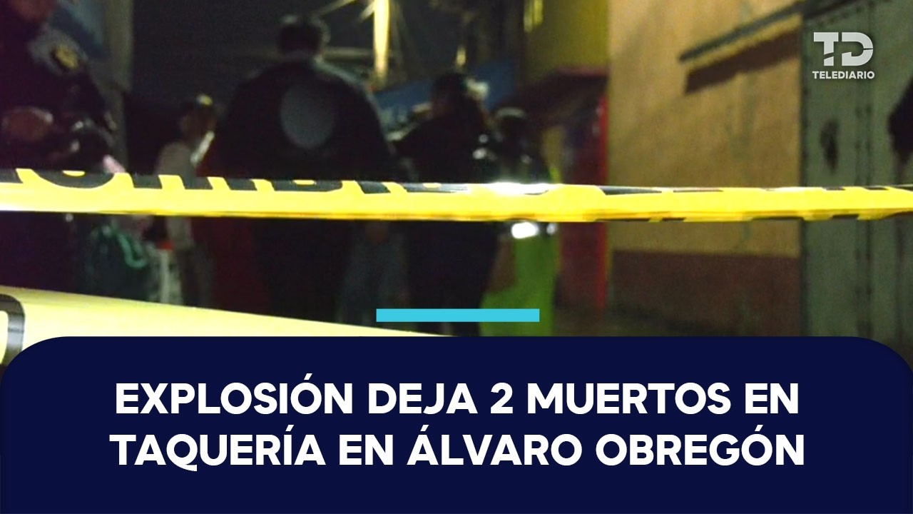 Explota puesto de tacos en Álvaro Obregón por acumulación de gas; suman 14 lesionados y dos muertos
