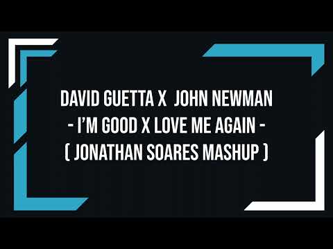 David Guetta x John Newman - I'm Good x Love Me Again (Jonathan Soares Mashup)