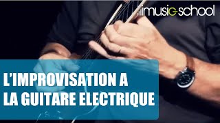 L’IMPROVISATION A LA GUITARE ELECTRIQUE : Cours de guitare avec Yannick Robert