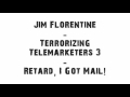 Jim Florentine - Retard #2, I Got Mail! (Prank Call)
