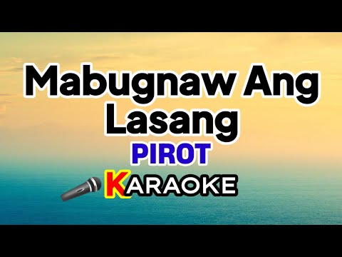 Mabugnaw Ang Lasang – Pirot (Karaoke Version)