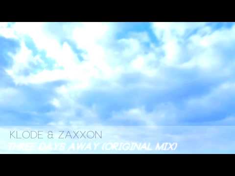 Klode & Zaxxon - Three Days Away (Original Mix) [Free Download]