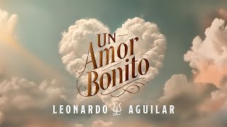 Video Un Amor Bonito de Leonardo Aguilar