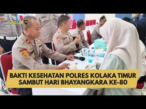 BAKTI KESEHATAN POLRES KOLAKA TIMUR SAMBUT HARI BHAYANGKARA KE-80