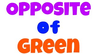 Opposite of Green | Green opposite | Opposite word for Green | Antonym of Green