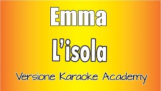Emma  -  L&#39;isola (Versione Karaoke Academy Italia)