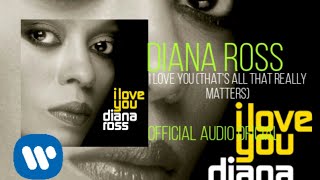 Diana Ross - I Love You (That&#39;s All That Really Matters) (Official Audio)