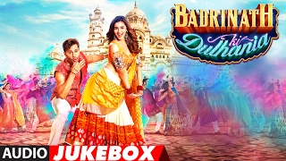 Badrinath Ki Dulhania Full Songs (Audio Jukebox) | Varun Dhawan, Alia Bhatt | T-Series