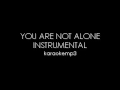 YOU ARE NOT ALONE INSTRUMENTAL 