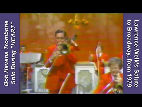 Bob Havens, Trombone: "Heart" - Lawrence Welk's 1979 Salute to Broadway