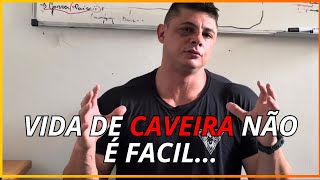 CADAR FALA COMO É DIFÍCIL SE TORNAR CAVEIRA.